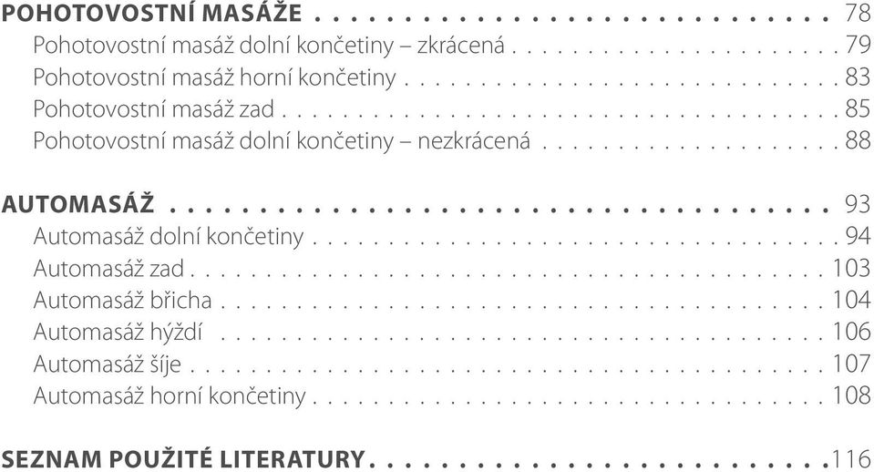 ......................................... 103 Automasáž břicha........................................ 104 Automasáž hýždí........................................ 106 Automasáž šíje.