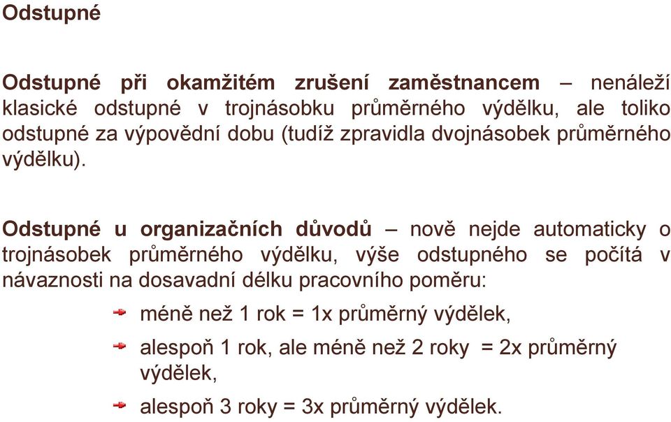 Odstupné u organizačních důvodů nově nejde automaticky o trojnásobek průměrného výdělku, výše odstupného se počítá v