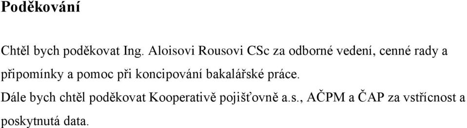 připomínky a pomoc při koncipování bakalářské práce.