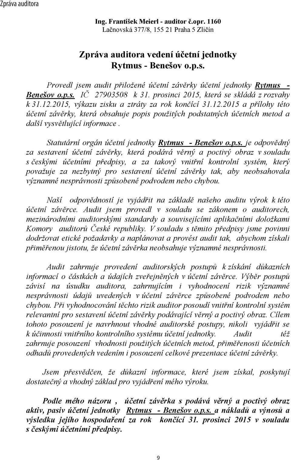 souladu s této souladu s povinni dodržovat etické požadavky a naplánovat a provést audit tak, abychom získali závisí na úsudku