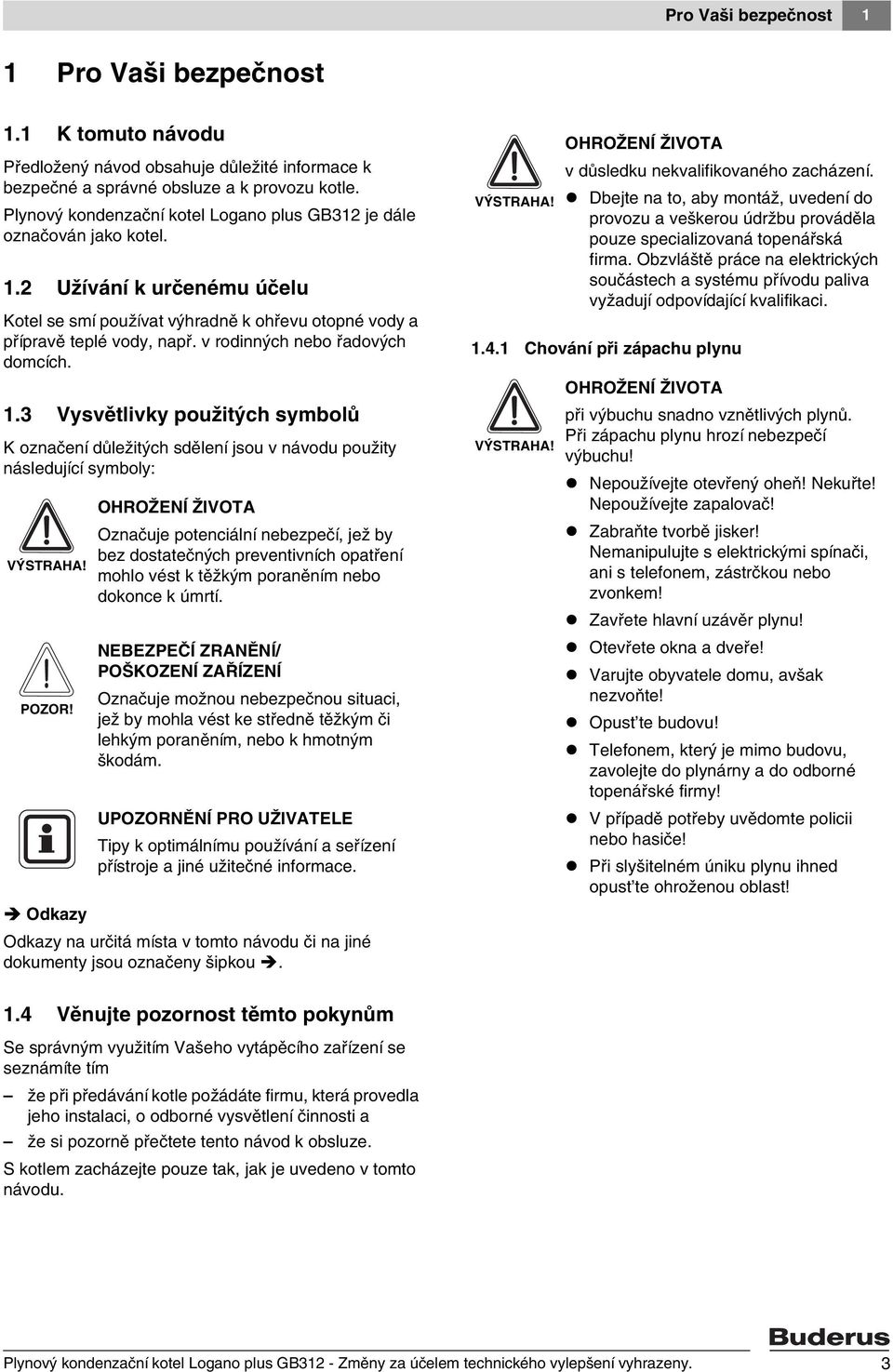 v rodinných nebo řadových domcích. 1.