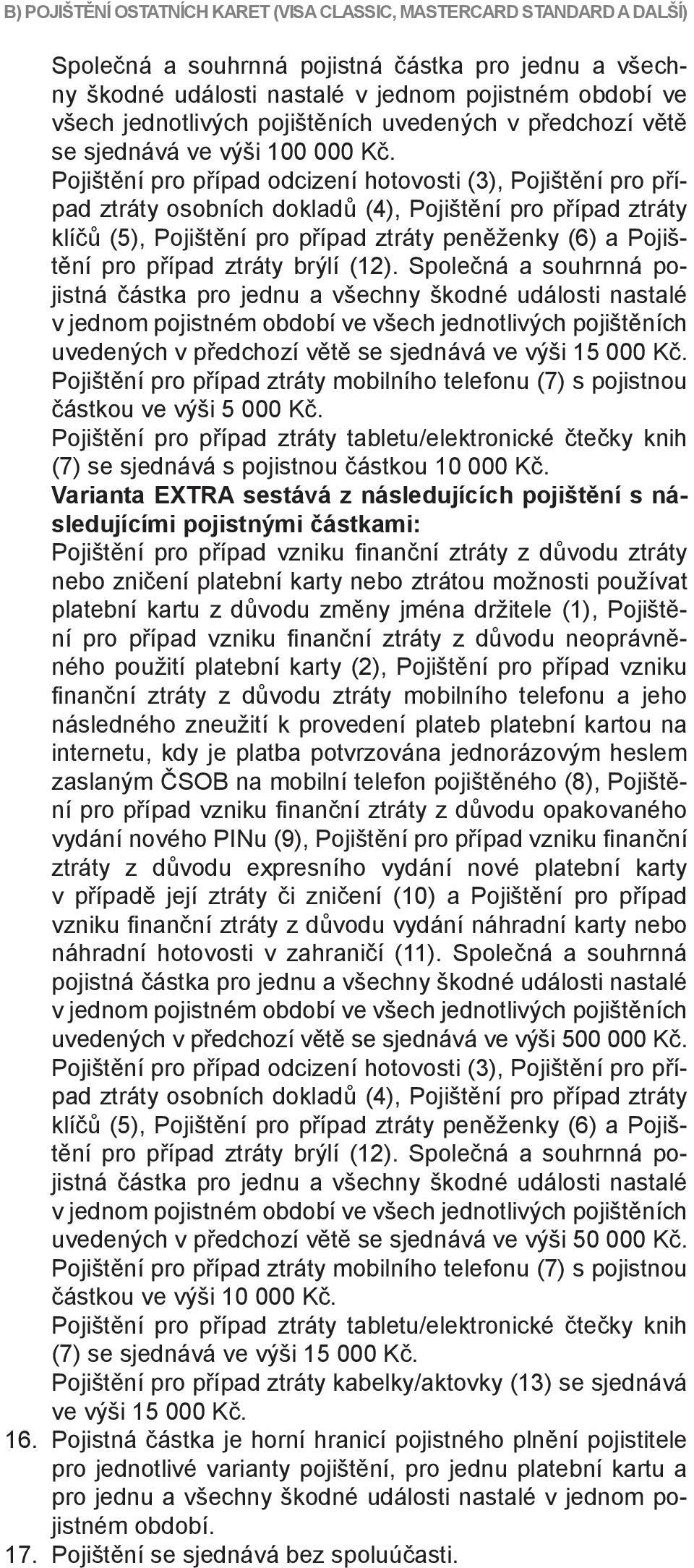 Pojištění pro případ odcizení hotovosti (3), Pojištění pro případ ztráty osobních dokladů (4), Pojištění pro případ ztráty klíčů (5), Pojištění pro případ ztráty peněženky (6) a Pojištění pro případ