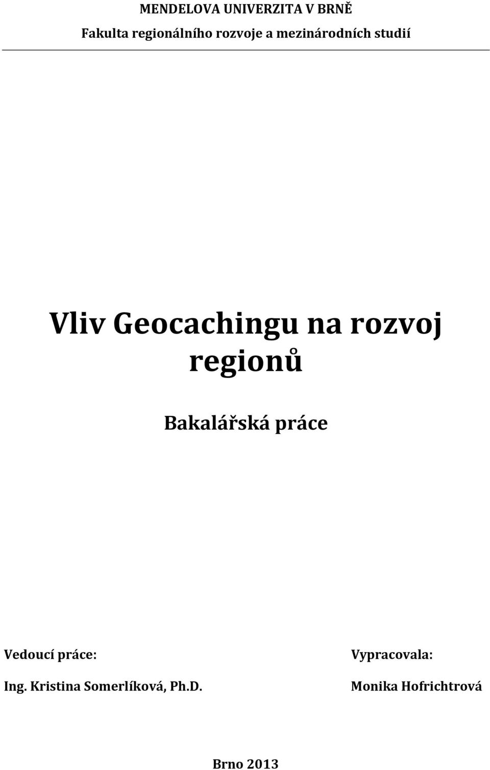 rozvoj regionů Bakalářská práce Vedoucí práce: Ing.