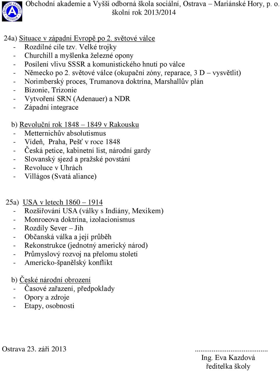 rok 1848 1849 v Rakousku - Metternichův absolutismus - Vídeň, Praha, Pešť v roce 1848 - Česká petice, kabinetní list, národní gardy - Slovanský sjezd a pražské povstání - Revoluce v Uhrách - Villágos