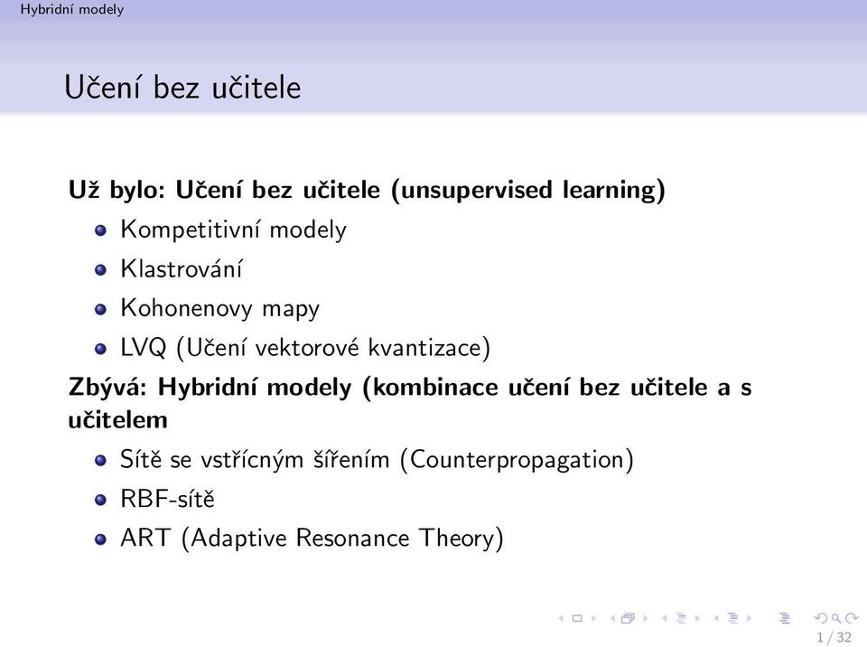 kvantizace) Zbývá: Hybridní modely (kombinace učení bez učitele a s učitelem