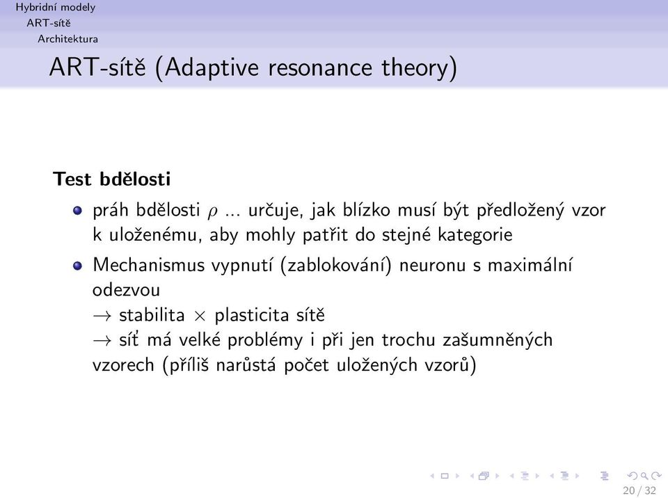 kategorie Mechanismus vypnutí (zablokování) neuronu s maximální odezvou stabilita plasticita