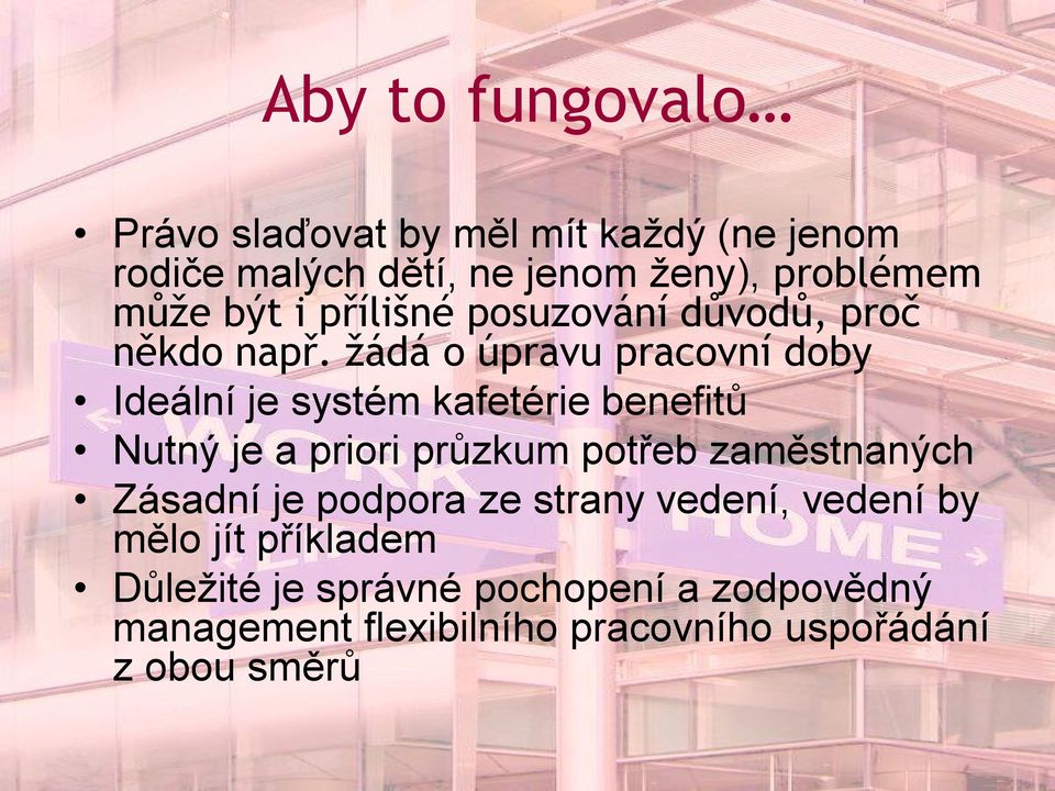 žádá o úpravu pracovní doby Ideální je systém kafetérie benefitů Nutný je a priori průzkum potřeb