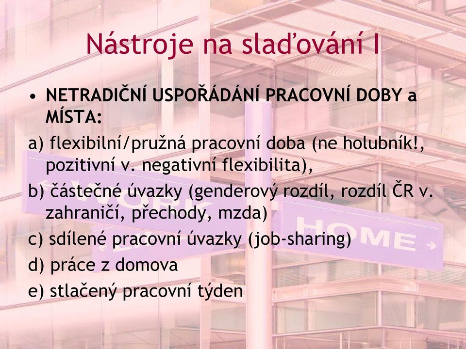 negativní flexibilita), b) částečné úvazky (genderový rozdíl, rozdíl ČR v.