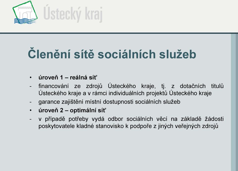 zajištění místní dostupnosti sociálních služeb úroveň 2 optimální síť - v případě potřeby vydá