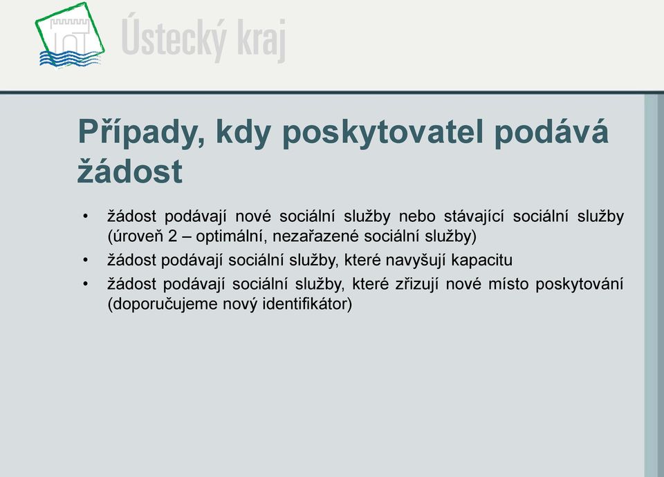 žádost podávají sociální služby, které navyšují kapacitu žádost podávají