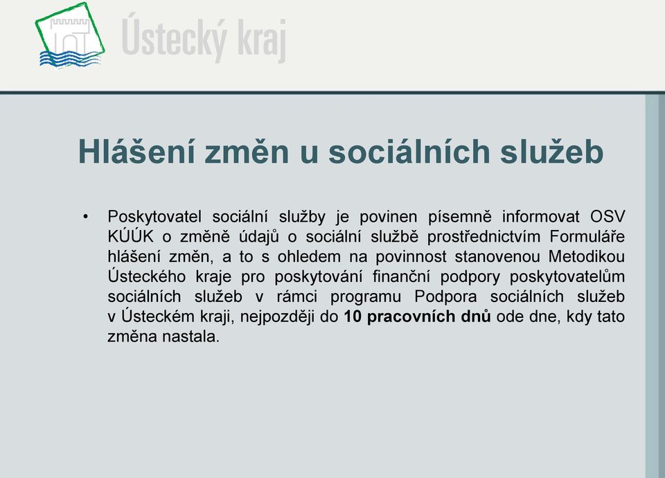 stanovenou Metodikou Ústeckého kraje pro poskytování finanční podpory poskytovatelům sociálních služeb v