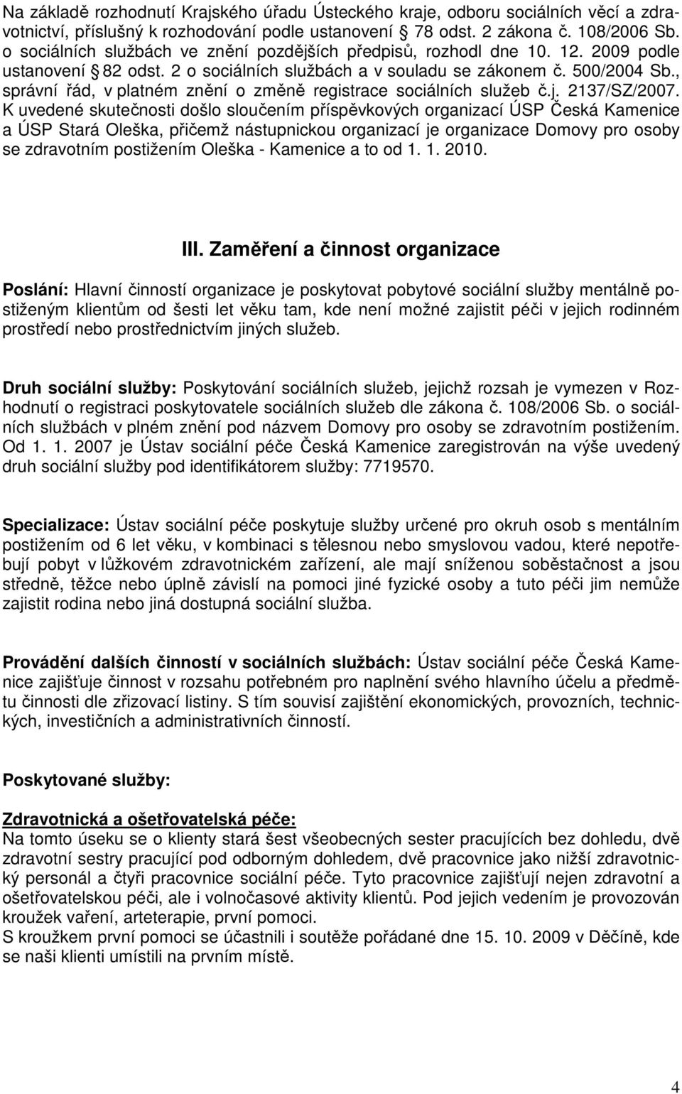 , správní řád, v platném znění o změně registrace sociálních služeb č.j. 2137/SZ/2007.