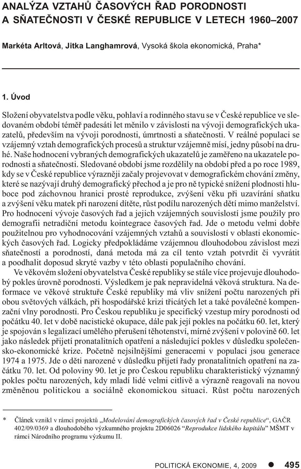 kých uka - za te lù, pøe de vším na vý vo ji po rod nos ti, úmrt nos ti a sòa teè nos ti.