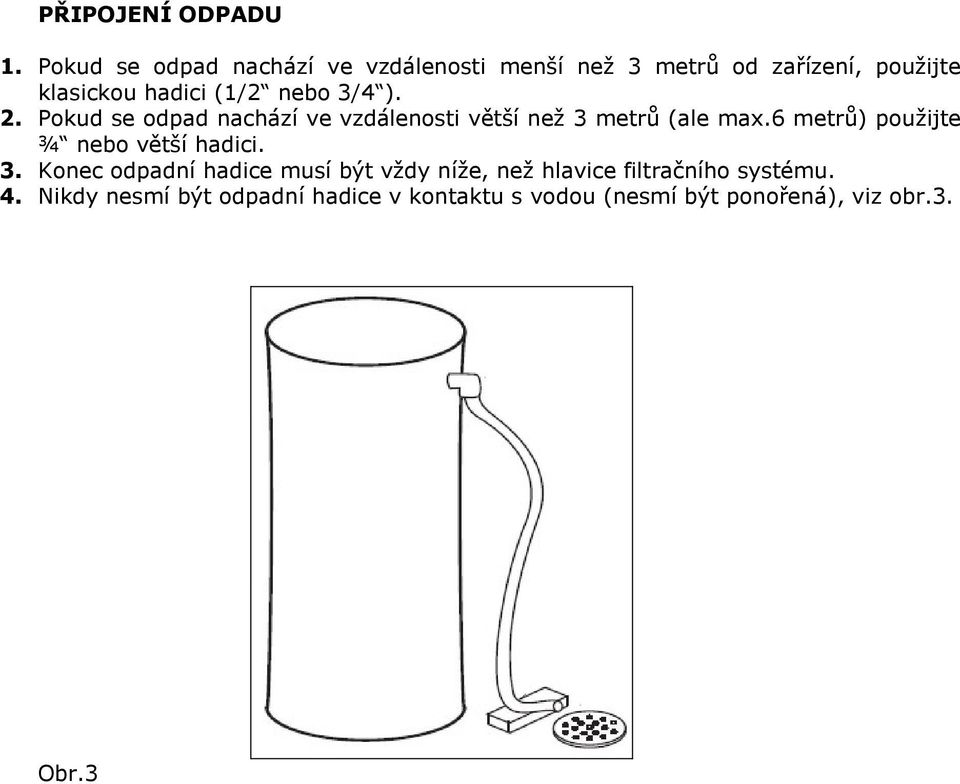 nebo 3/4 ). 2. Pokud se odpad nachází ve vzdálenosti větší než 3 metrů (ale max.