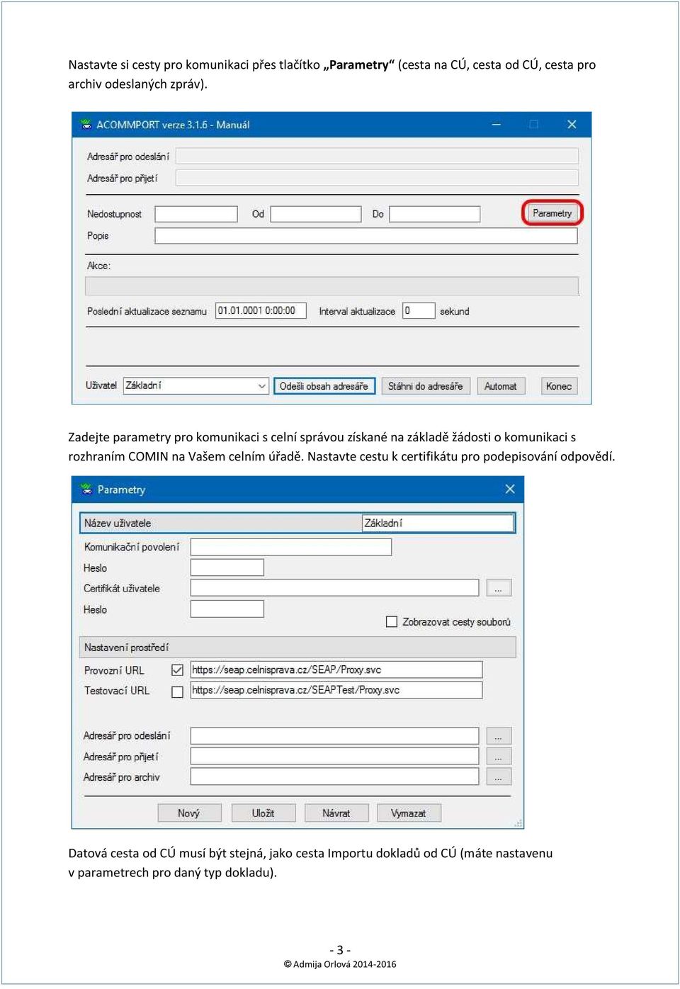 Zadejte parametry pro komunikaci s celní správou získané na základě žádosti o komunikaci s rozhraním COMIN