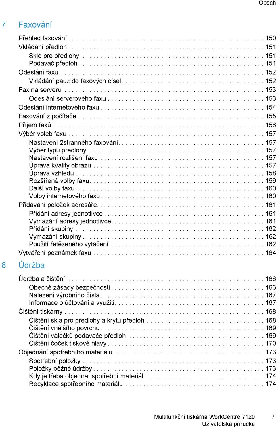 ....................................... 152 Fax na serveru........................................................ 153 Odeslání serverového faxu............................................ 153 Odeslání internetového faxu.
