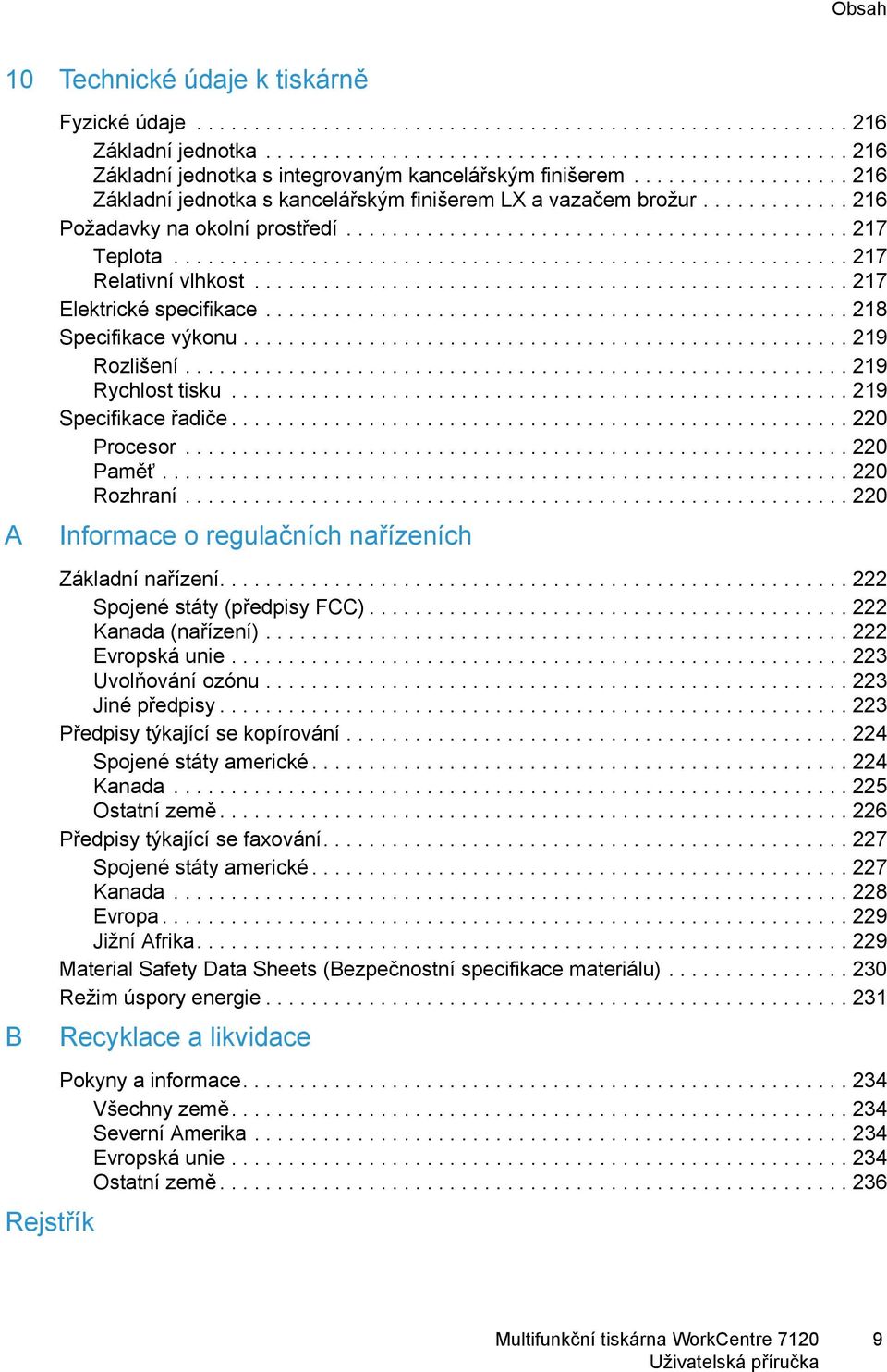 ............ 216 Požadavky na okolní prostředí............................................ 217 Teplota........................................................... 217 Relativní vlhkost.