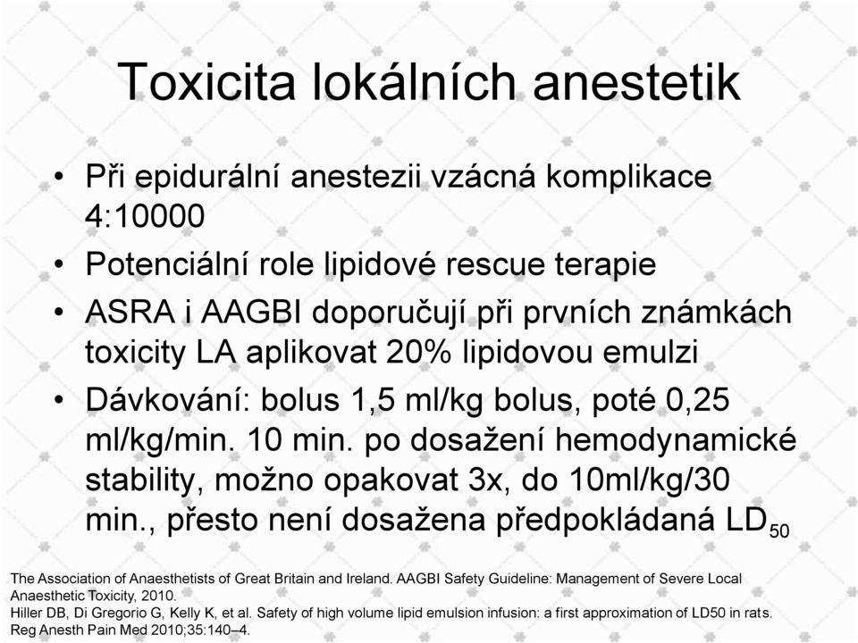 po dosažení hemodynamické stability, možno opakovat 3x, do 10ml/kg/30 min.