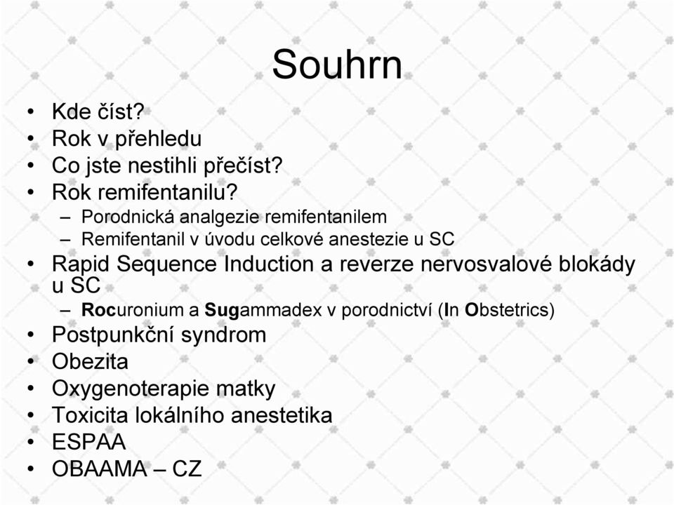 Rapid Sequence Induction a reverze nervosvalové blokády u SC Rocuronium a Sugammadex v