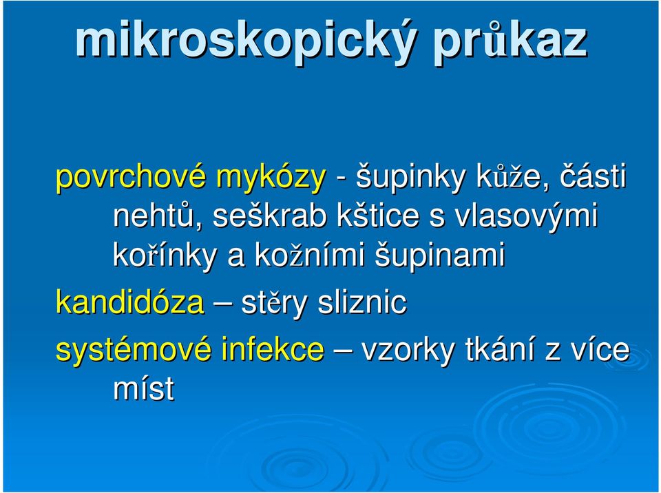 vlasovými kořínky a kožními šupinami kandidóza