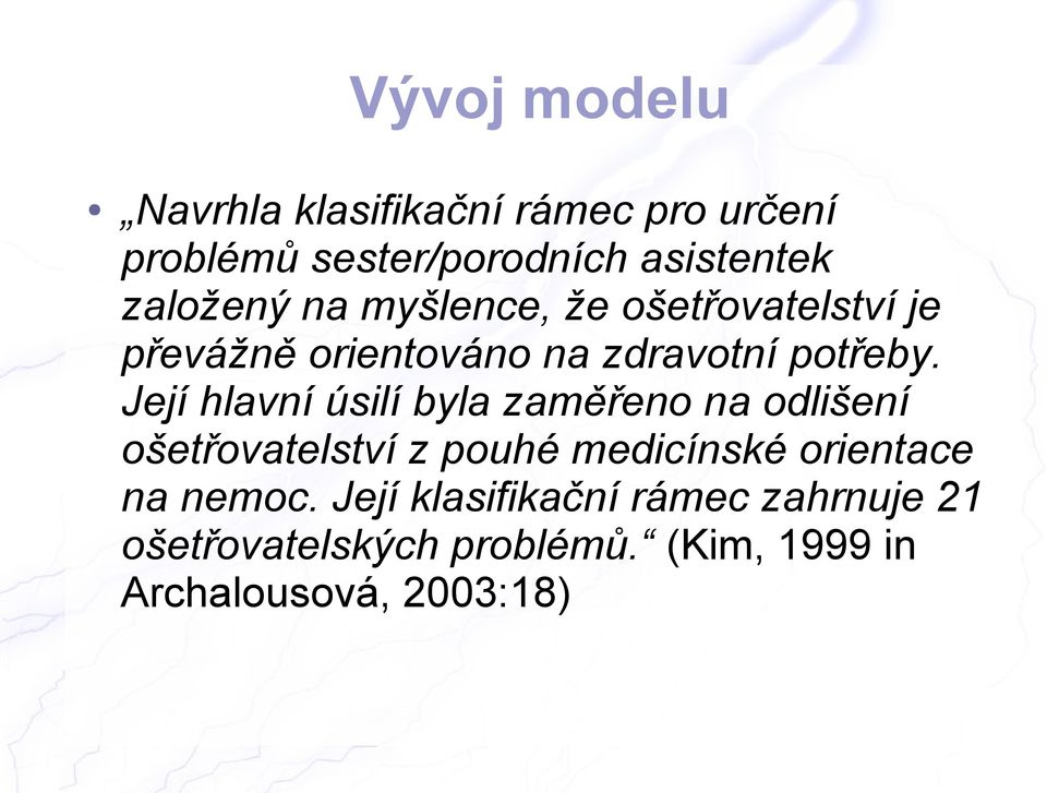 Její hlavní úsilí byla zaměřeno na odlišení ošetřovatelství z pouhé medicínské orientace na