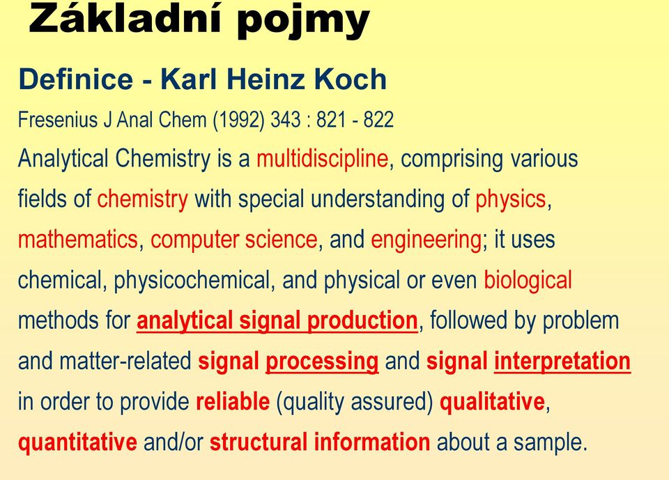 physicochemical, and physical or even biological methods for analytical signal production, followed by problem and matter-related signal