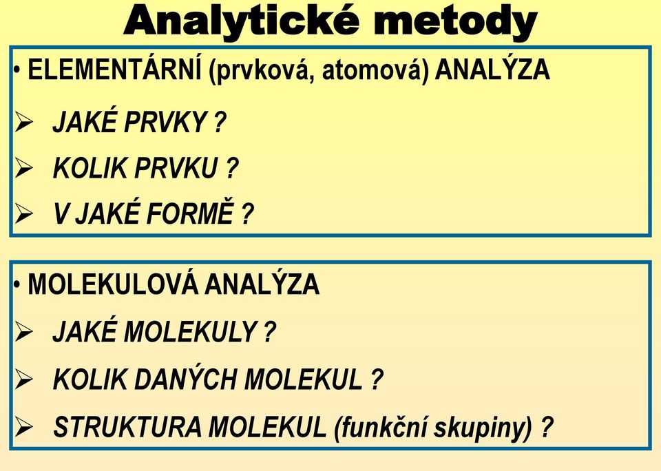 V JAKÉ FORMĚ? MOLEKULOVÁ ANALÝZA JAKÉ MOLEKULY?