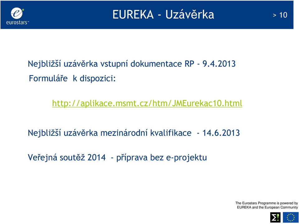 2013 Formuláře k dispozici: http://aplikace.msmt.