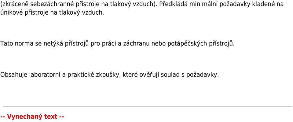 Tato norma se netýká přístrojů pro práci a záchranu nebo potápěčských