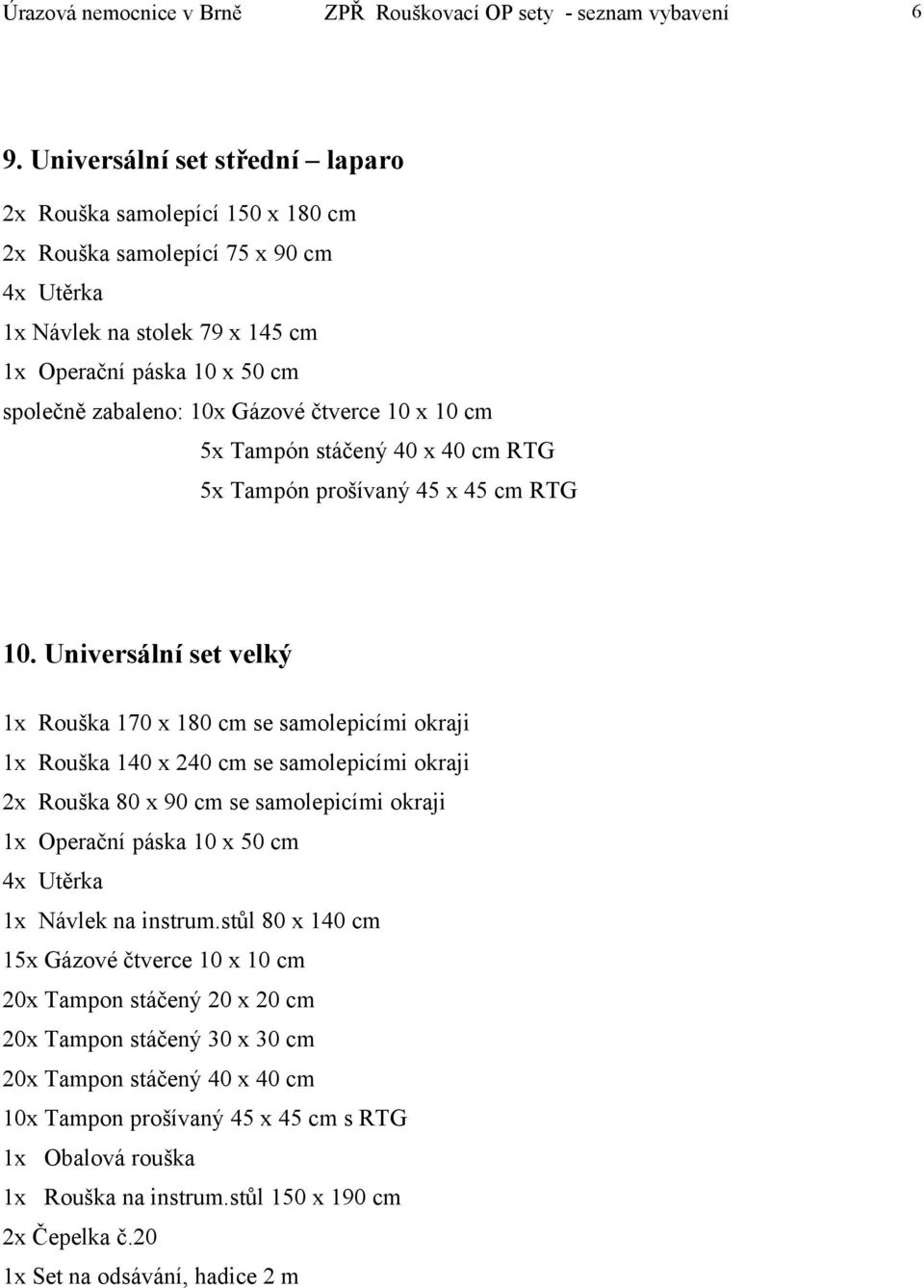 Universální set velký 1x Rouška 170 x 180 cm se samolepicími okraji 1x Rouška 140 x 240 cm se samolepicími okraji 2x Rouška 80 x 90