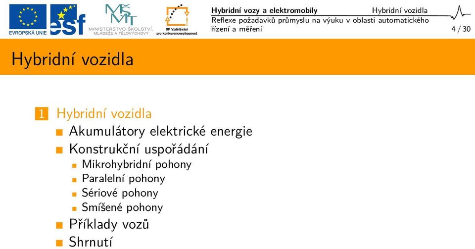 elektrické energie Konstrukční uspořádání Mikrohybridní pohony