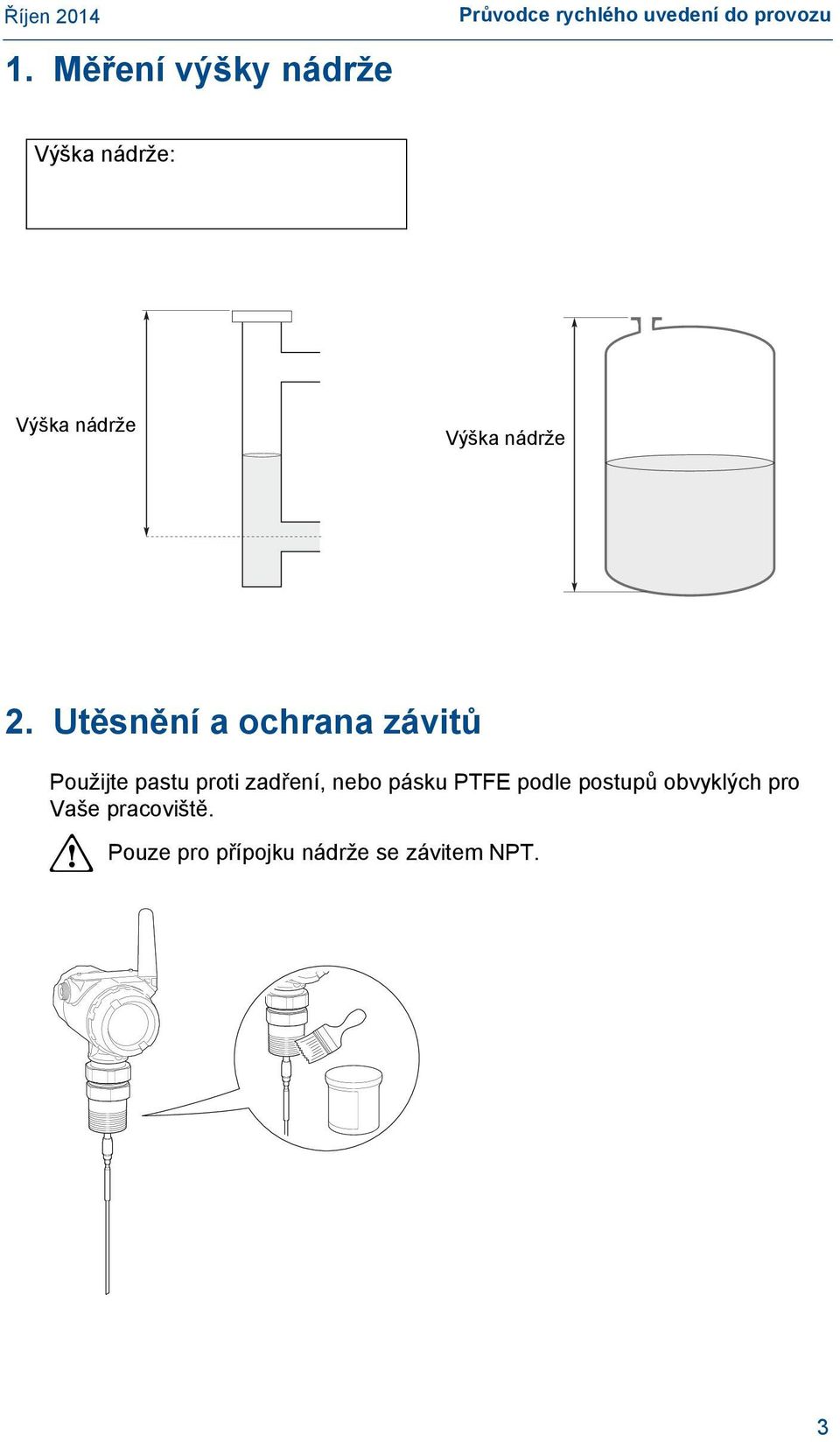 Utěsnění a ochrana závitů Použijte pastu proti zadření, nebo