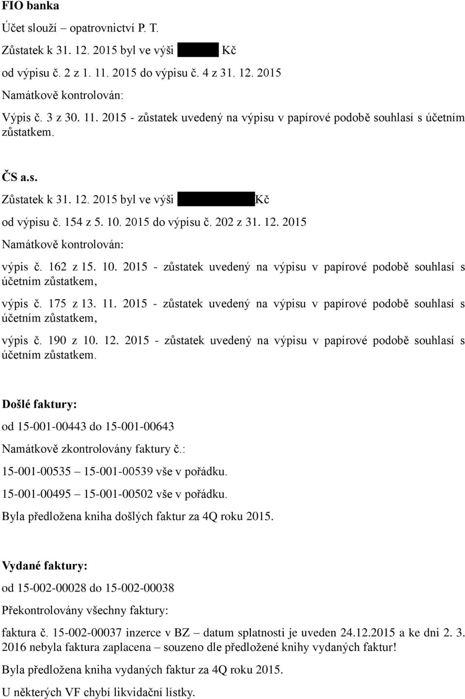 2015 - zůstatek uvedený na výpisu v papírové podobě souhlasí s výpis č. 190 z 10. 12.