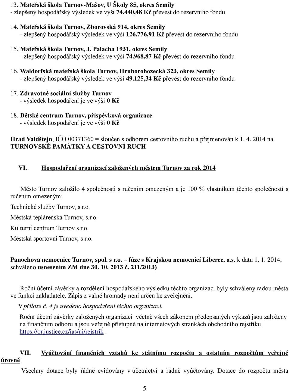 Palacha 1931, okres Semily - zlepšený hospodářský výsledek ve výši 74.968,87 Kč převést do rezervního fondu 16.