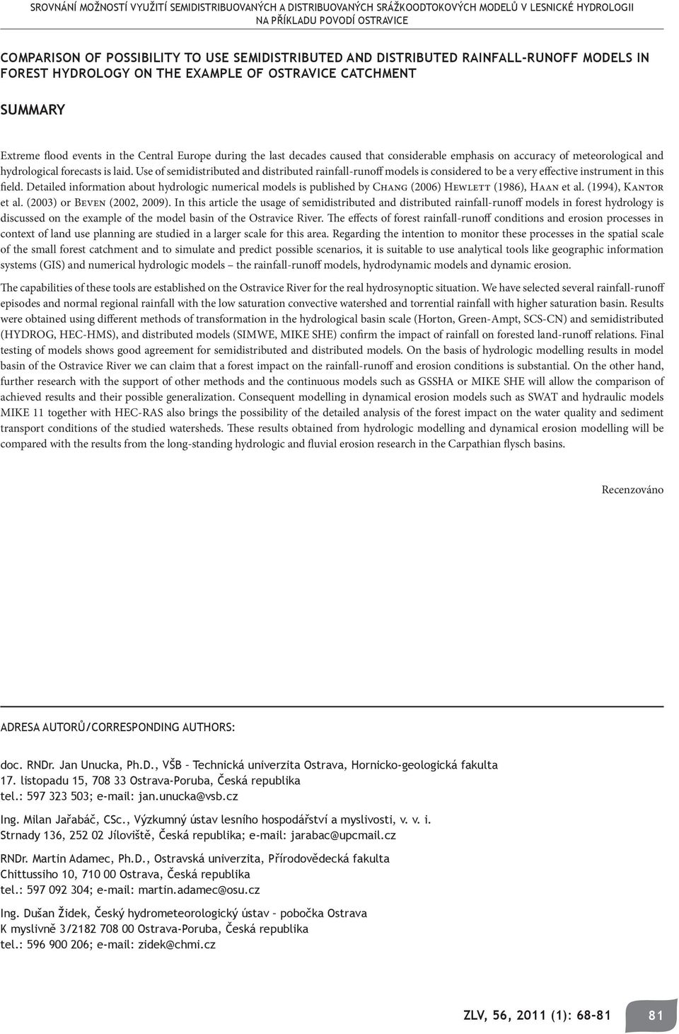 emphasis on accuracy of meteorological and hydrological forecasts is laid. Use of semidistributed and distributed rainfall-runoff models is considered to be a very effective instrument in this field.