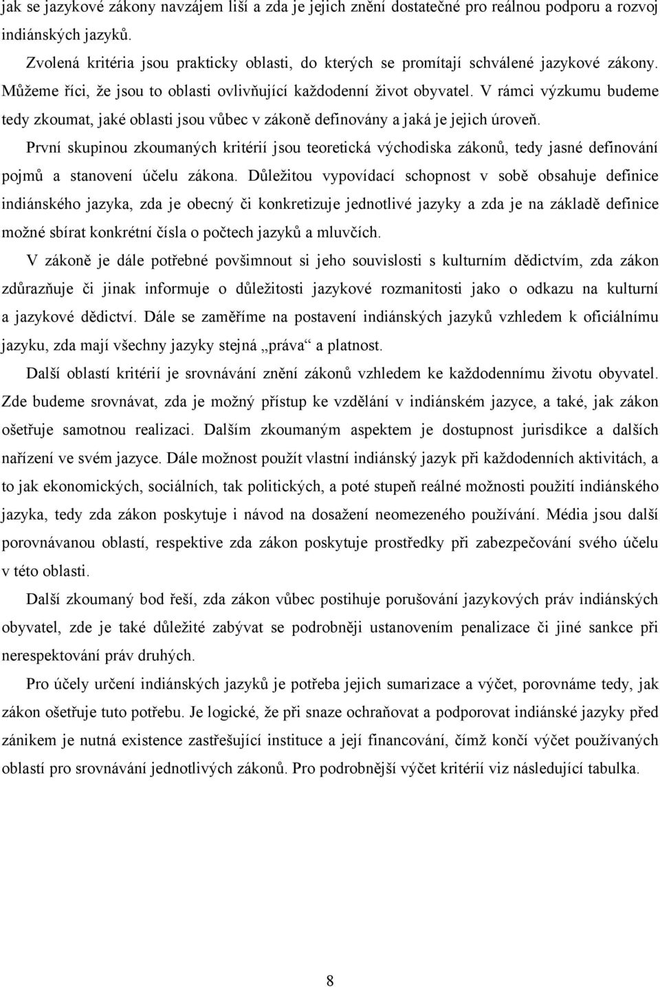 V rámci výzkumu budeme tedy zkoumat, jaké oblasti jsou vůbec v zákoně definovány a jaká je jejich úroveň.