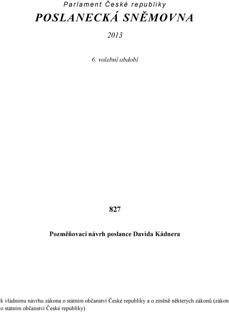 k vládnímu návrhu zákona o státním občanství České republiky