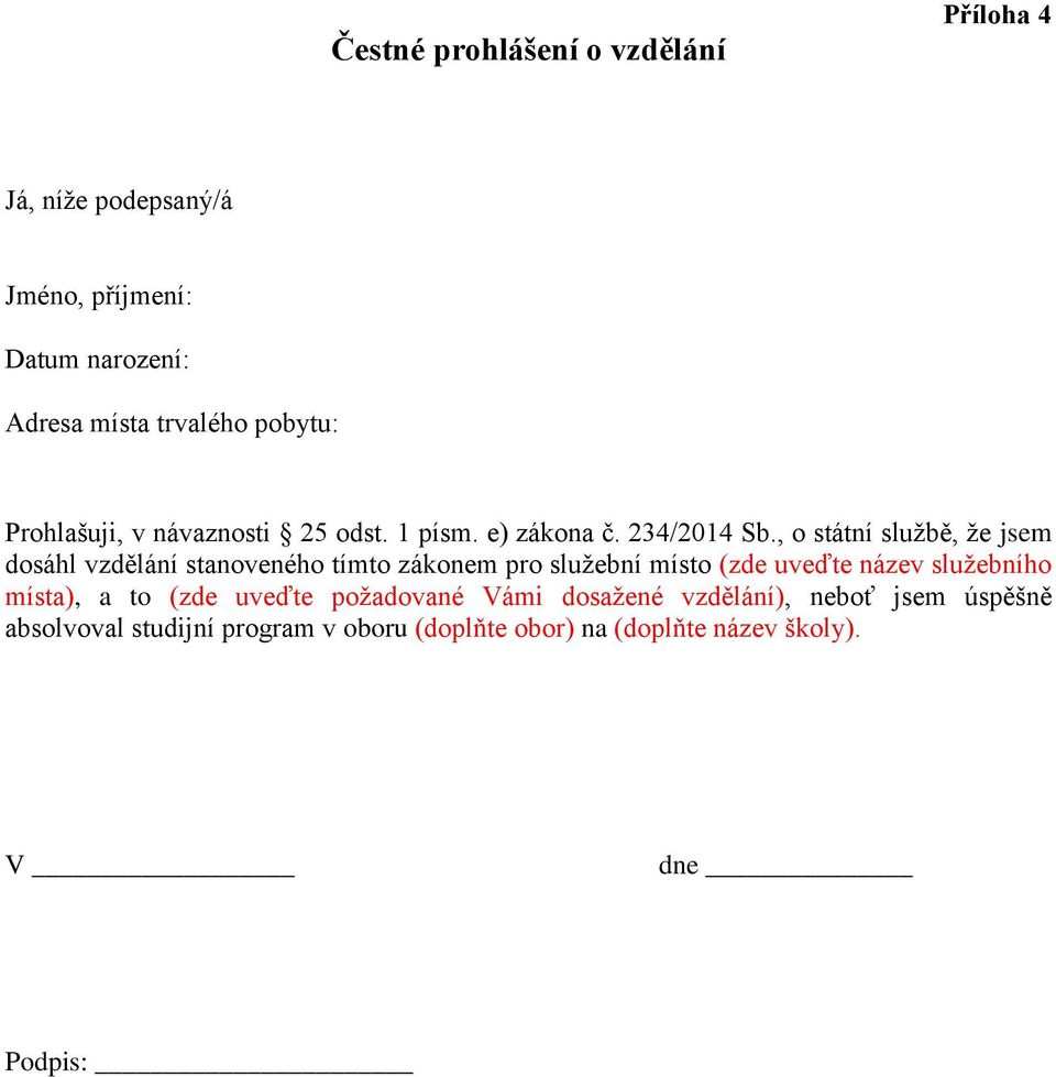 , o státní službě, že jsem dosáhl vzdělání stanoveného tímto zákonem pro služební místo (zde uveďte název služebního