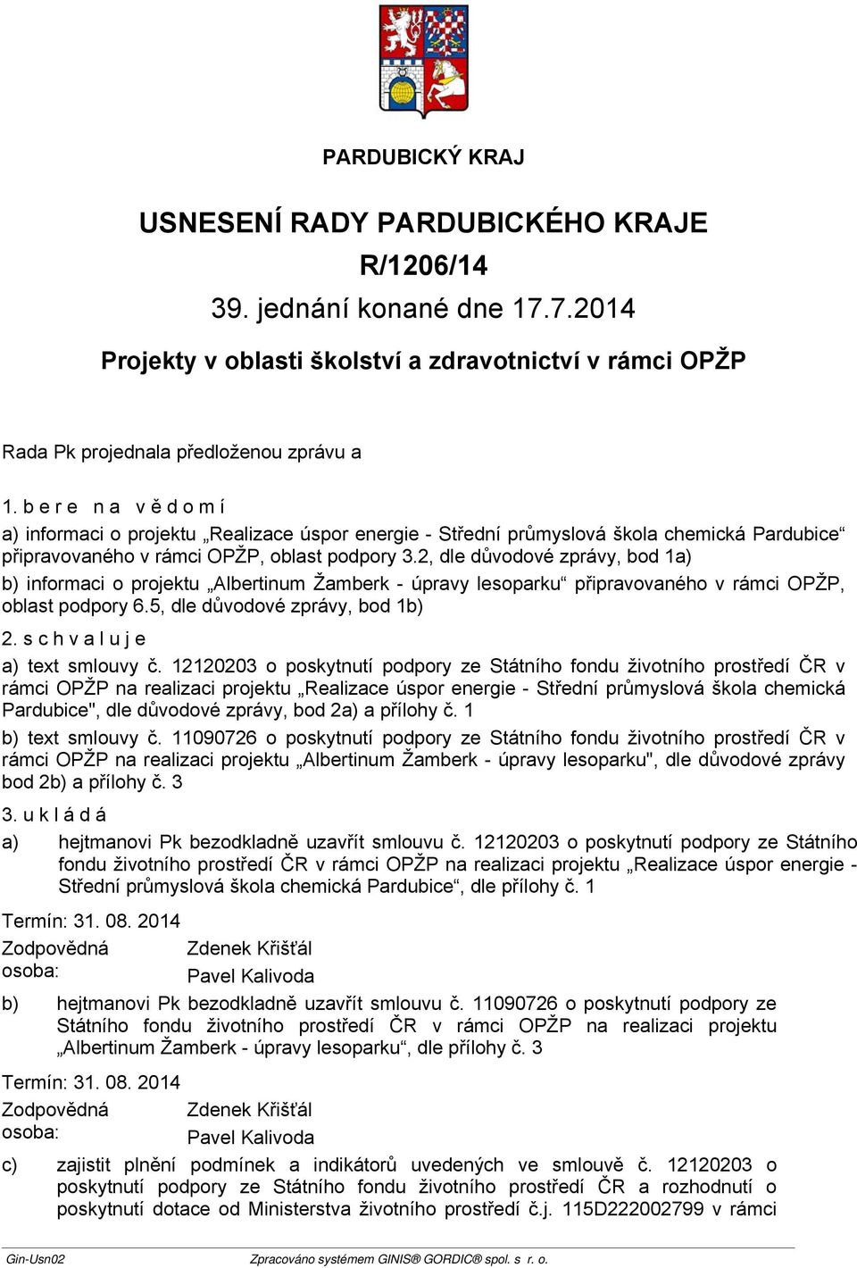 2, dle důvodové zprávy, bod 1a) b) informaci o projektu Albertinum Žamberk - úpravy lesoparku připravovaného v rámci OPŽP, oblast podpory 6.5, dle důvodové zprávy, bod 1b) 2.