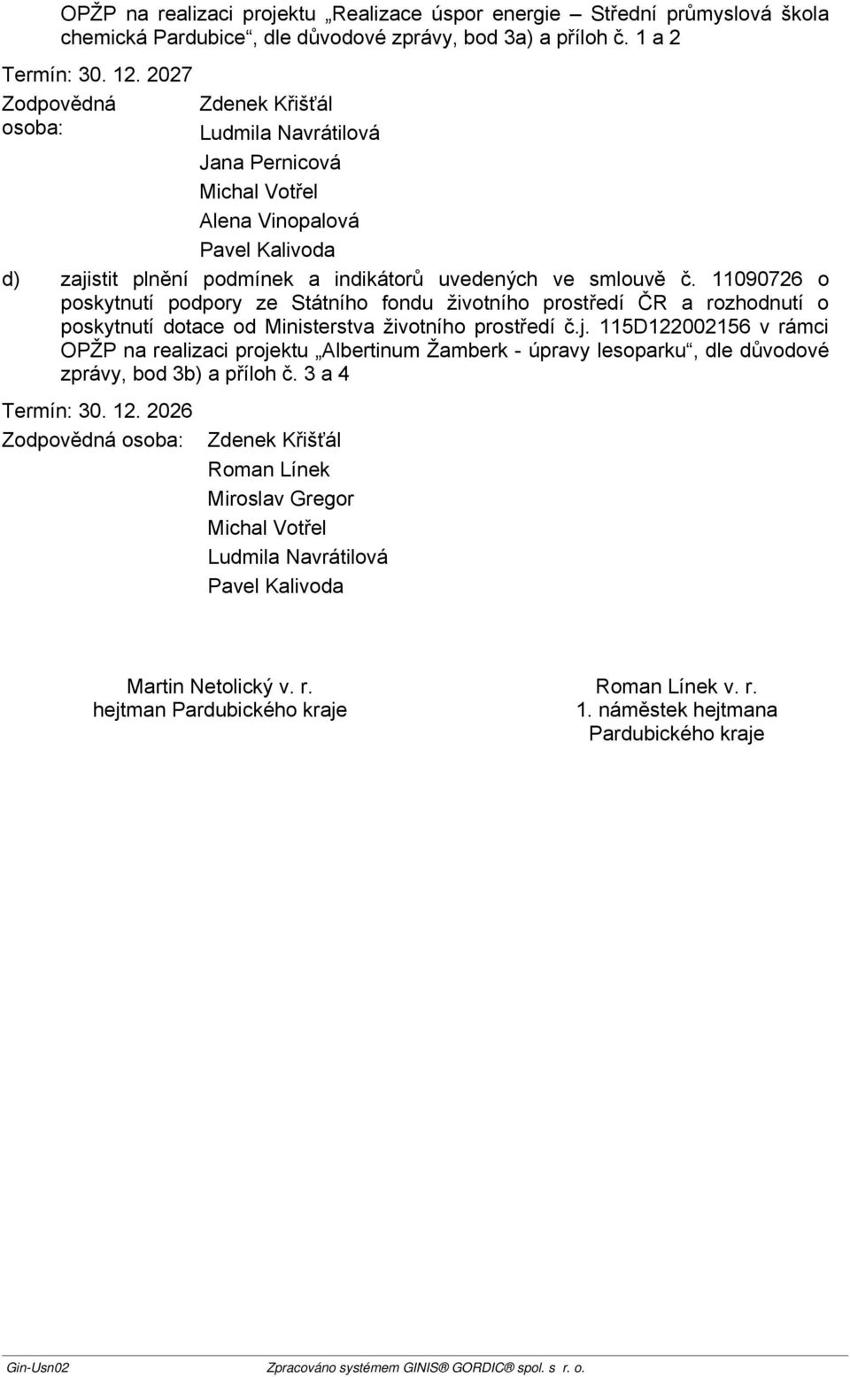 11090726 o poskytnutí podpory ze Státního fondu životního prostředí ČR a rozhodnutí o poskytnutí dotace od Ministerstva životního prostředí č.j.