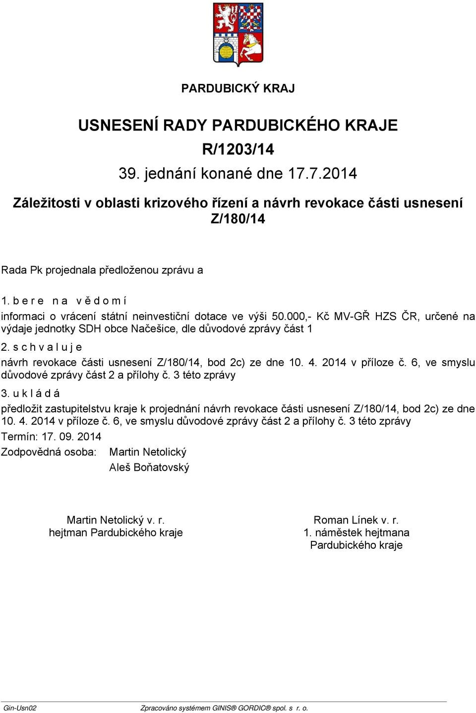 2014 v příloze č. 6, ve smyslu důvodové zprávy část 2 a přílohy č. 3 této zprávy 3.