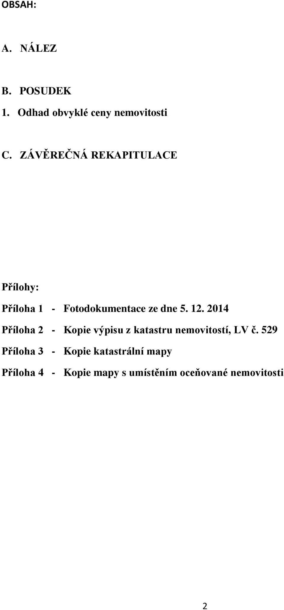 2014 Příloha 2 - Kopie výpisu z katastru nemovitostí, LV č.