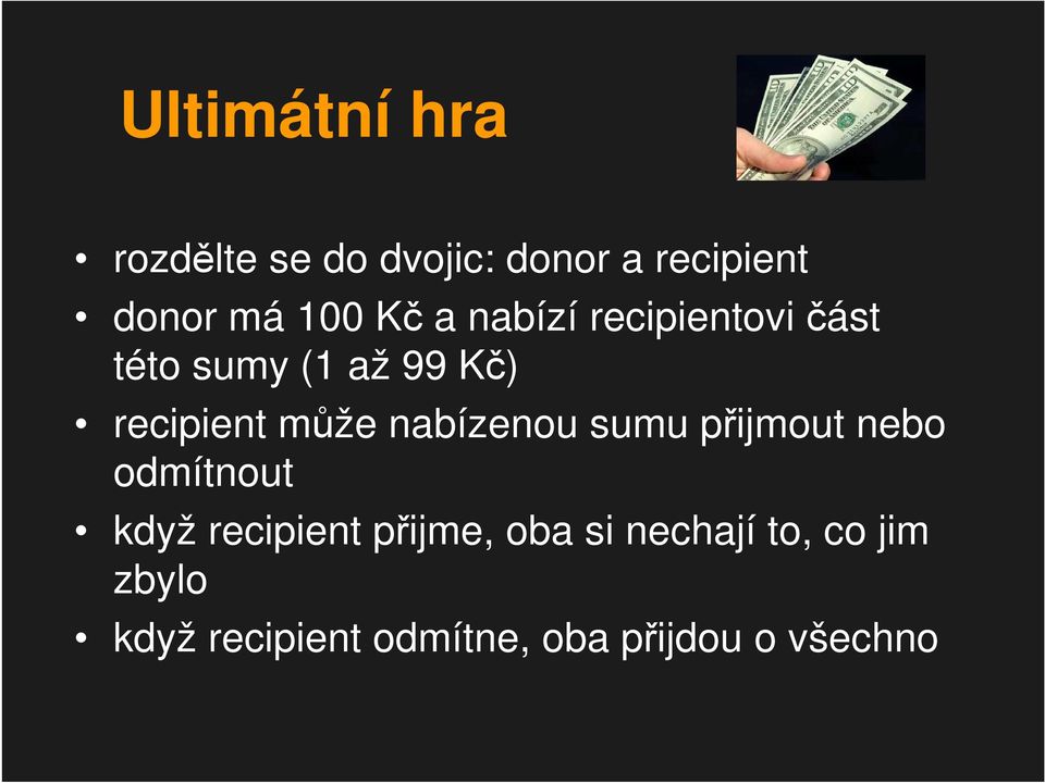 nabízenou sumu přijmout nebo odmítnout když recipient přijme, oba si