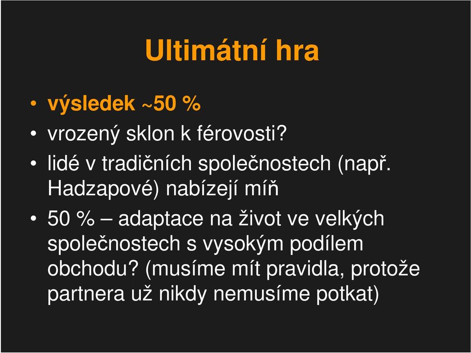 Hadzapové) nabízejí míň 50 % adaptace na život ve velkých