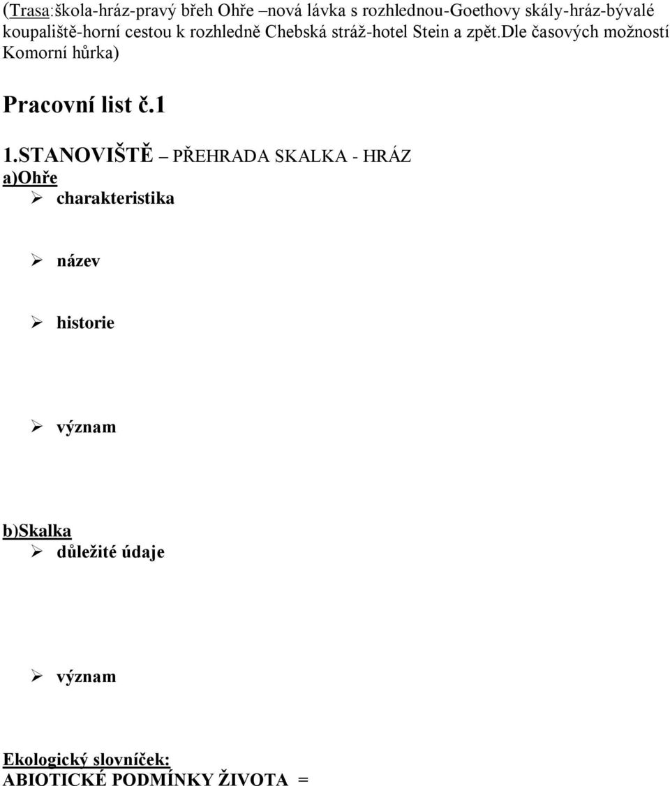 dle časových možností Komorní hůrka) Pracovní list č.1 1.