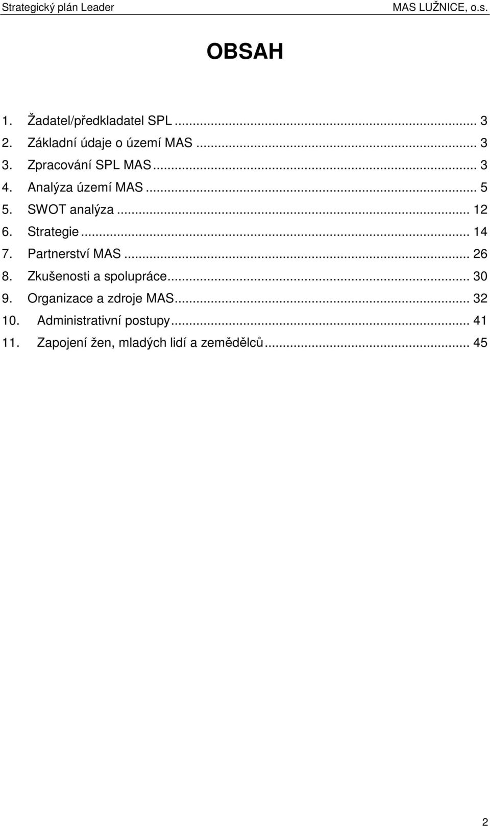 .. 14 7. Partnerství MAS... 26 8. Zkušensti a splupráce... 30 9. Organizace a zdrje MAS.