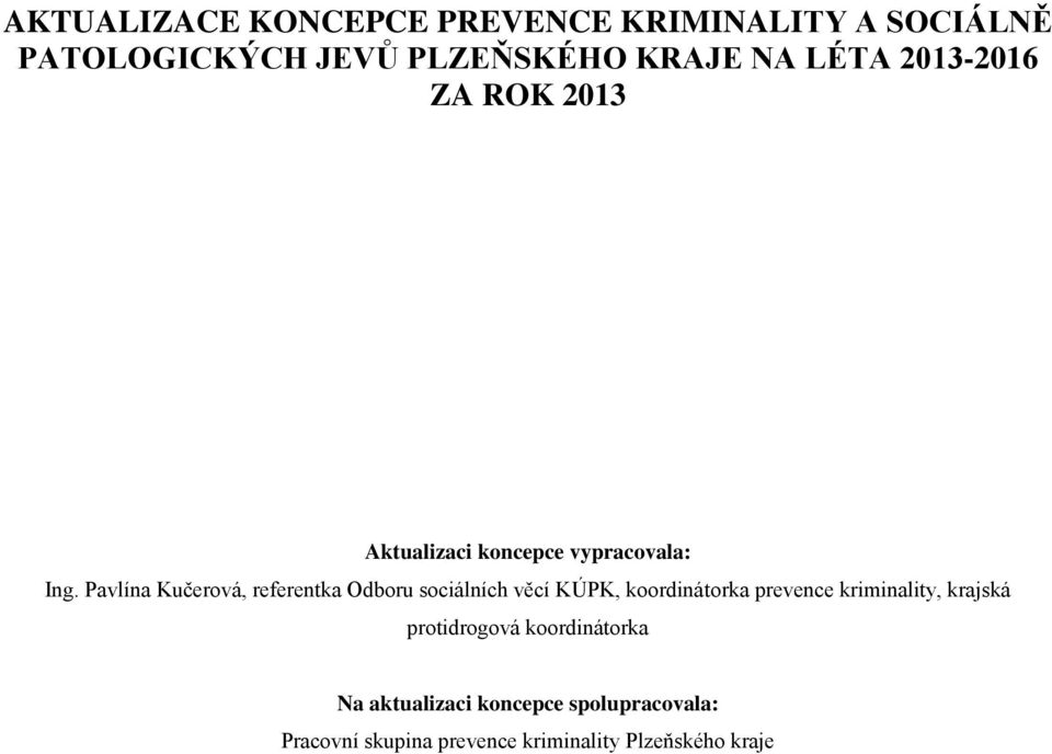 Pavlína Kučerová, referentka Odboru sociálních věcí KÚPK, koordinátorka prevence kriminality,