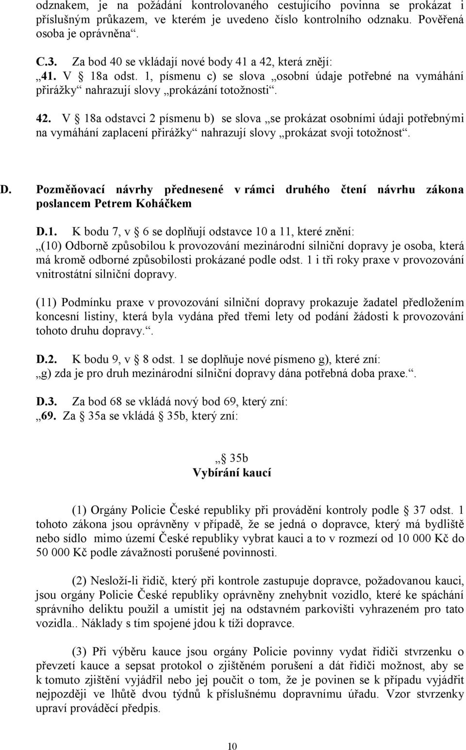 D. Pozměňovací návrhy přednesené v rámci druhého čtení návrhu zákona poslancem Petrem Koháčkem D.1.