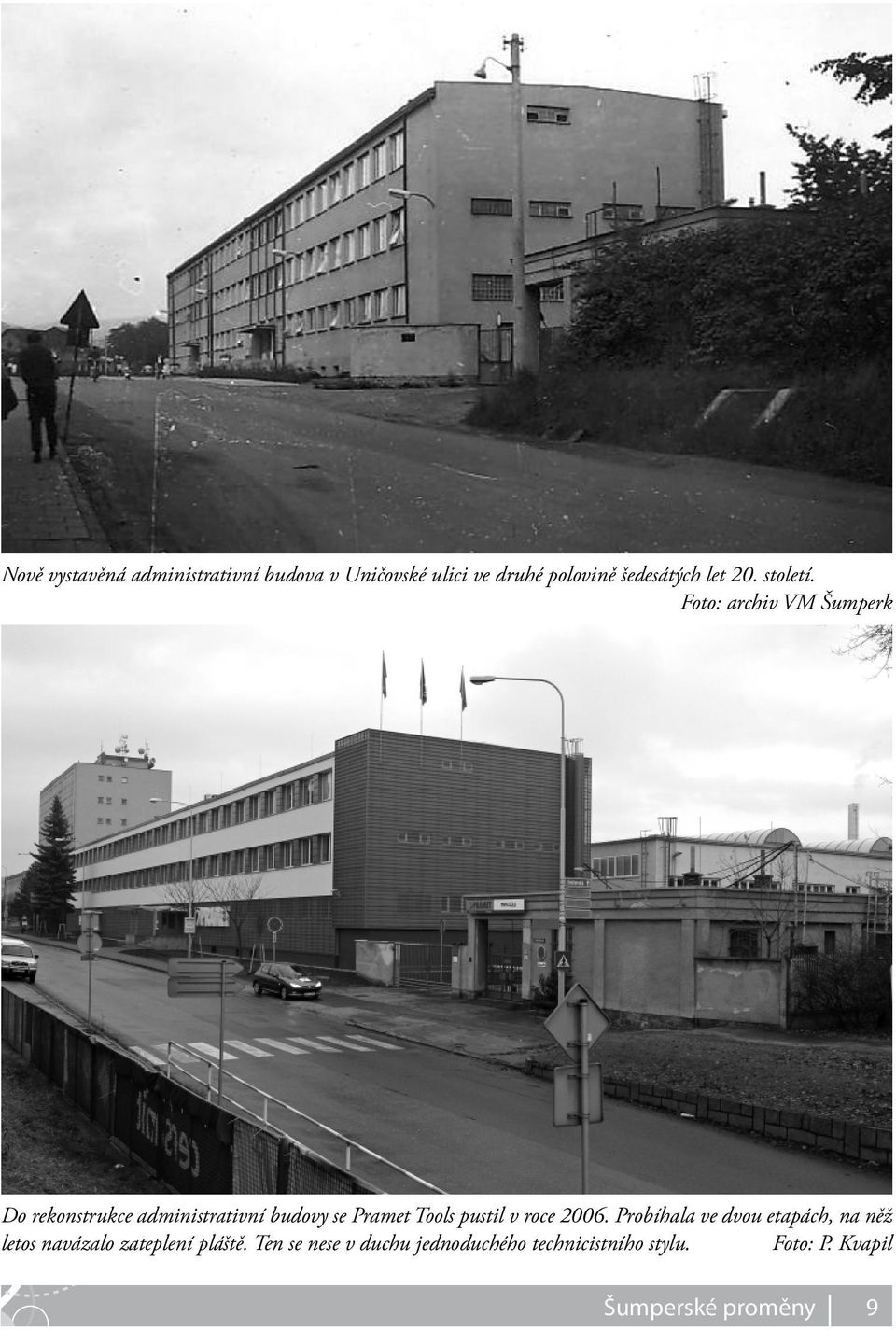 Foto: archiv VM Šumperk Do rekonstrukce administrativní budovy se Pramet Tools pustil v