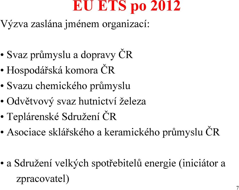 hutnictví železa Teplárenské Sdružení ČR Asociace sklářského a